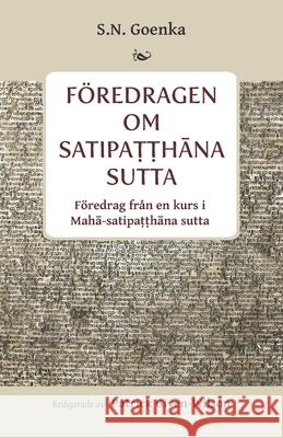 Föredragen om Satipaṭṭhāna sutta: Föredragen från en kurs i Mahā-satipaṭṭhāna sutta Patrick Given-Wilson, S N Goenka 9781681726083