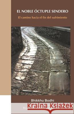 El Noble ?ctuple Sendero: El camino hacia el fin del sufrimiento Ricardo Szwarcer Miguel A. Romero Bhikkhu Bodhi 9781681728292