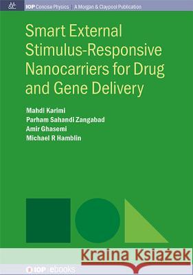 Smart External Stimulus-Responsive Nanocarriers for Drug and Gene Delivery Mahdi Karimi Parham Sahandi Zangabad Amir Ghasemi 9781681741383