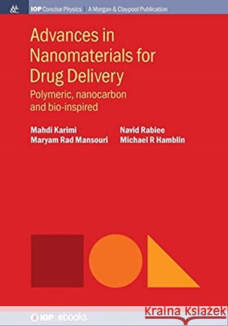 Advances in Nanomaterials for Drug Delivery: Polymeric, Nanocarbon, and Bio-inspired Karimi, Mahdi 9781681742885 Iop Concise Physics