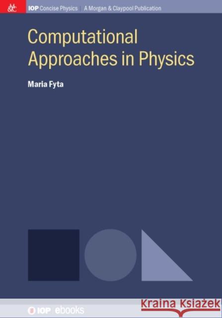 Computational Approaches in Physics Maria Fyta 9781681744162 Iop Concise Physics