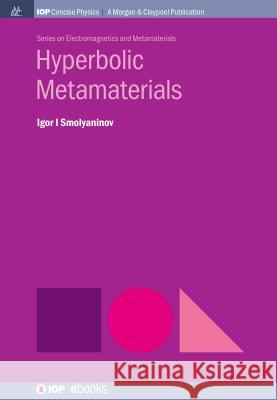 Hyperbolic Metamaterials Igor I. Smolyaninov 9781681745640 Iop Concise Physics