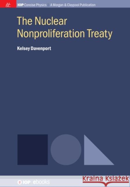 The Nuclear Nonproliferation Treaty Kelsey Davenport 9781681749266 Iop Concise Physics