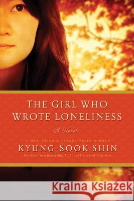 The Girl Who Wrote Loneliness Kyung-Sook Shin Ha-Yun Jung 9781681772370