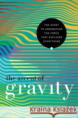 The Ascent of Gravity Chown, Marcus 9781681779034