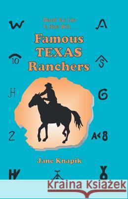 Would You Like to Ride With . . . Famous Texas Ranchers Jane Aexander Knapik 9781681790473 Eakin Press