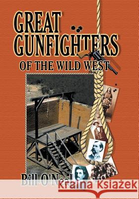 Great Gunfighters of the Old West Bill O'Neal 9781681790596