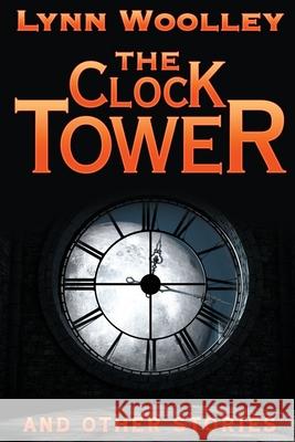 The Clock Tower and Other Stories Lynn Woolley 9781681791807 Planet Logic Press