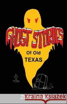 Ghost Stories of Old Texas: Volume 1 Zinita Parsons Fowler 9781681792149 Eakin Press
