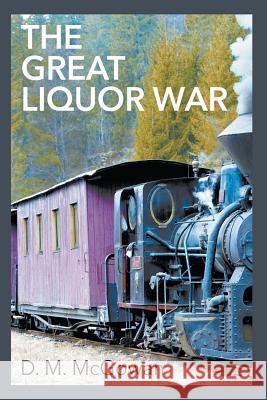The Great Liquor War D M McGowan 9781681810850 Strategic Book Publishing
