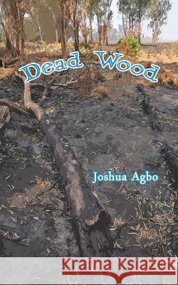 Dead Wood Joshua Agbo 9781681812014 Strategic Book Publishing