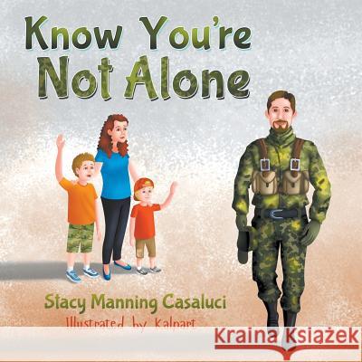 Know You're Not Alone Stacy Manning Casaluci Kalpart 9781681812427 Strategic Book Publishing & Rights Agency, LL