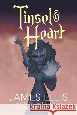 Tinsel & Heart: Story by Michael Henry Jones James Ellis, Chloe Liston 9781681812755 Strategic Book Publishing