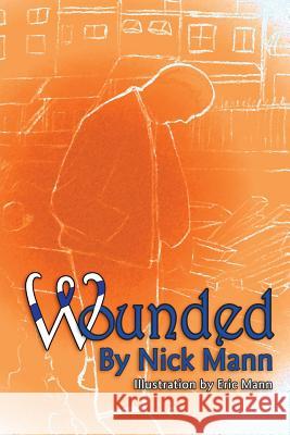 Wounded Nick Mann 9781681813028 Strategic Book Publishing