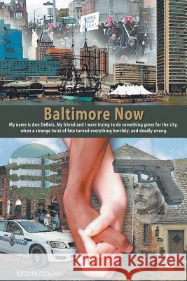 Baltimore Now Thomas E Berry, PhD 9781681813523 Strategic Book Publishing