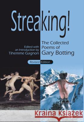 Streaking! the Collected Poems of Gary Botting - Revised Edition Gary Botting 9781681814186 Strategic Book Publishing & Rights Agency, LL