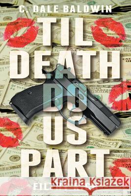 Til Death Do Us Part: Filthy Rich C Dale Baldwin 9781681815114 Strategic Book Publishing