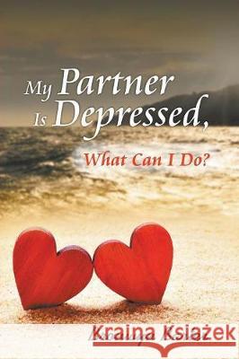 My Partner Is Depressed, What Can I Do? Bronwyn Barter 9781681815206