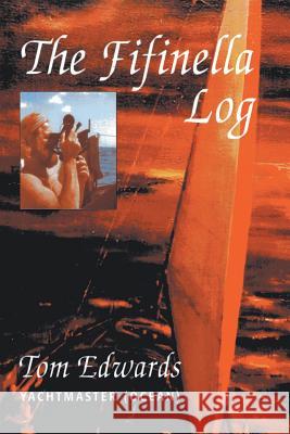 The Fifinella Log Yachtmaster (Ocean) Tom Tom Edwards 9781681815473 Strategic Book Publishing