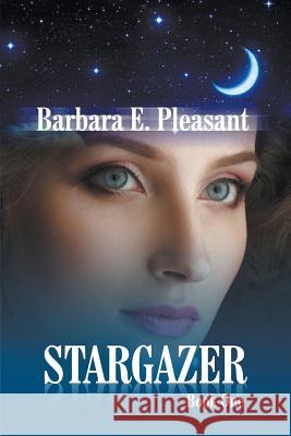 Stargazer: Book 1 Barbara E Pleasant 9781681815480