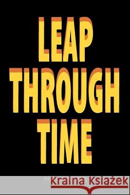 Leap Through Time Harold V Leonard 9781681816616 Strategic Book Publishing