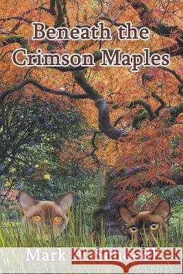 Beneath the Crimson Maples Mark A. Schoedl 9781681817019 Strategic Book Publishing & Rights Agency, LL