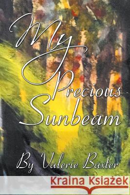 My Precious Sunbeam Valerie Baxter 9781681817736 Strategic Book Publishing