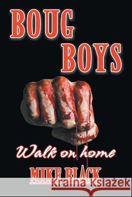 Boug Boys: Walk on home Mike Black 9781681818672