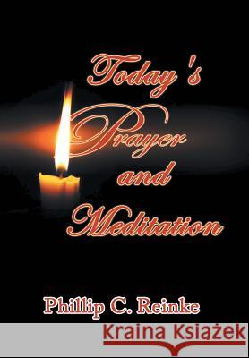 Today's Prayer and Meditation Phillip C Reinke 9781681818948 Strategic Book Publishing