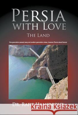 Persia with Love: The Land Dr Rafie Hamidpour 9781681818986 Strategic Book Publishing & Rights Agency, LL