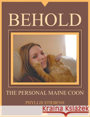 Behold the Personal Maine Coon Phyllis Stiebens 9781681819129 Strategic Book Publishing & Rights Agency, LL