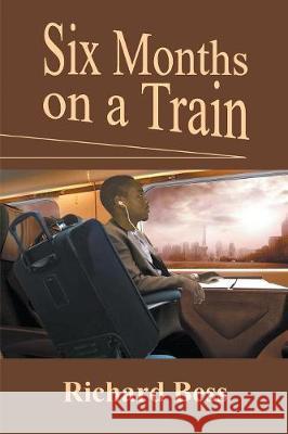 Six Months on a Train Richard Bess 9781681819273