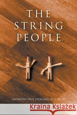 The String People Ph D Anthony Paul Sterling, M D 9781681819334 Strategic Book Publishing