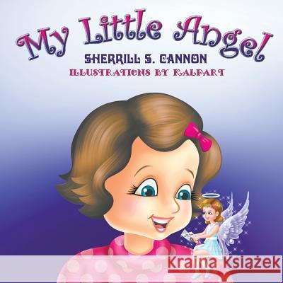 My Little Angel Sherrill S Cannon 9781681819471 Strategic Book Publishing