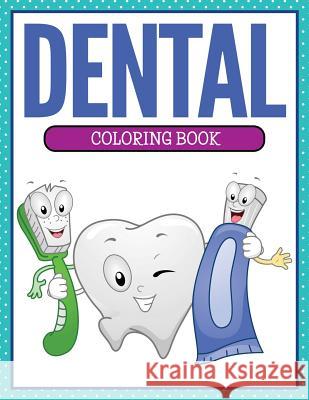 Dental Coloring Book Speedy Publishing LLC 9781681853154 Speedy Kids