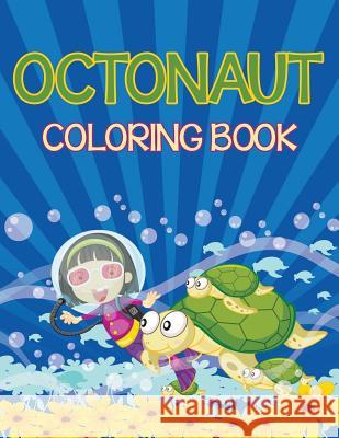 Octonauts Coloring Book (Sea Creatures Edition) Speedy Publishing LLC 9781681854694 Speedy Kids