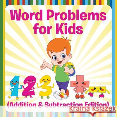 Word Problems for Kids (Addition & Subtraction Edition) Speedy Publishing LLC 9781681855882 Baby Professor