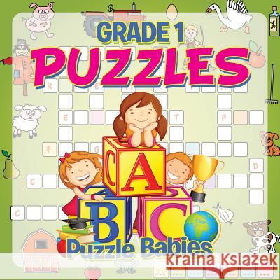 Grade 1 Puzzles: Puzzle Babies (Puzzles For Kids) Baby Professor 9781681856506 Baby Professor