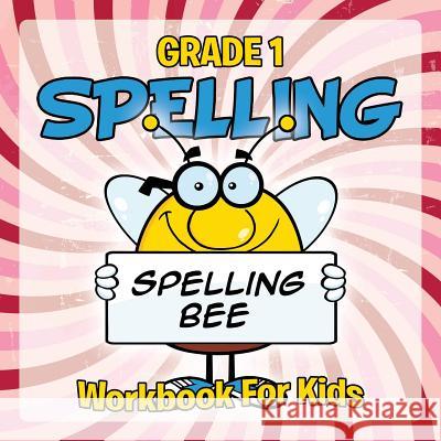 Grade 1 Spelling: Workbook For Kids Baby Professor 9781681856544 Baby Professor