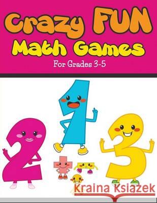 Crazy Fun Math Games: For Grades 3-5 Bowe Packer   9781681857190 Speedy Kids