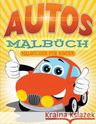 Autos Malbüch: Malbücher für Kinder Little, Julie 9781681857299 Baby Professor