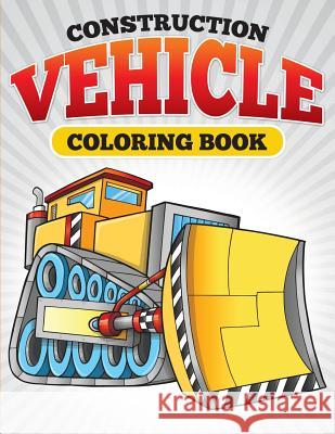 Construction Vehicle Coloring Book Julie Little   9781681857558 Speedy Kids