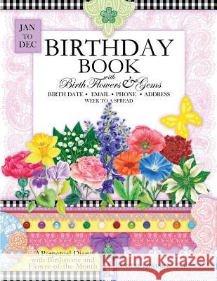 Birthday Book with Birth Flowers and Gems: A Perpetual Diary with Birthstone and Flower-of-the-Month Lipsanen, Anneke 9781681858692 Speedy Publishing Books