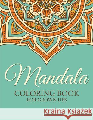 Mandala Coloring Book for Grown Ups Speedy Publishing LLC 9781681859156 Speedy Kids