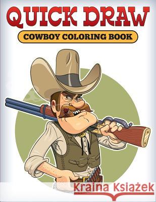 Quick Draw: Cowboy Coloring Book Speedy Publishing LLC 9781681859255 Speedy Kids