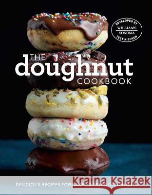 The Doughnut Cookbook: Easy Recipes for Baked and Fried Doughnuts Williams-Sonoma Test Kitchen 9781681881348 Weldon Owen