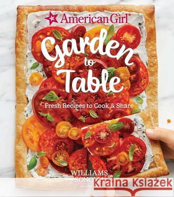 American Girl: Garden To Table: Fresh Recipes to Cook and Share Williams Sonoma Test Kitchen 9781681883601