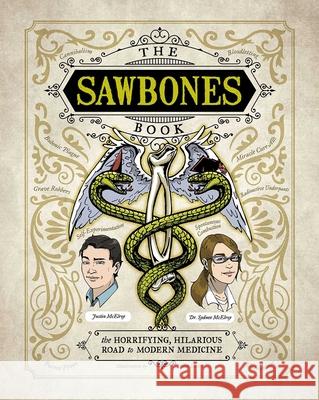 The Sawbones Book: The Hilarious, Horrifying Road to Modern Medicine Justin McElroy Sydnee McElroy 9781681883816 Weldon Owen