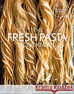 Fresh Pasta Cookbook Williams Sonoma Test Kitchen 9781681884004 Weldon Owen