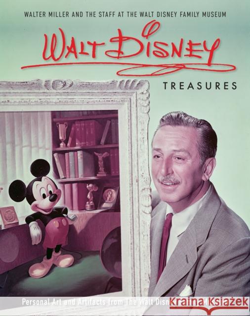 Walt Disney Treasures: Personal Art and Artifacts from The Walt Disney Family Museum The Staff of The Walt Disney Family Museum 9781681884486 Weldon Owen